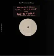 12inch Vinyl Single - Kate Yanai - Cry, Cry Louise (New Mixes) - Promo