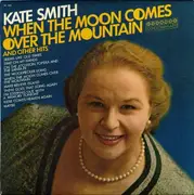 LP - Kate Smith - When The Moon Comes Over The Mountain And Other Hits