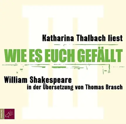 Katharina Thalbach - Wie es Euch gefällt
