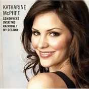 Katharine McPhee - Somewhere Over The Rainbow / My Destiny