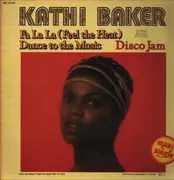 12inch Vinyl Single - Kathi Baker - Fa La La (Feel The Heat) / Dance To The Music