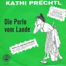 7inch Vinyl Single - Kathi Prechtl - Die Perle Vom Lande