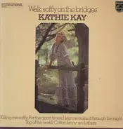 Kathie Kay - Walk softly on the bridges