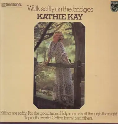 Kathie Kay - Walk softly on the bridges