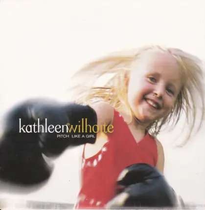 Kathleen Wilhoite - Pitch Like A Girl