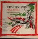 LP - Kathleen Ferrier Accompanied By Phyllis Spurr - Northumbrian, Elizabethan, And Irish Folk Songs