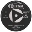 7inch Vinyl Single - Kathy Linden With Joe Leahy Orchestra - Goodbye, Jimmy Goodbye / Heartaches At Sweet Sixteen