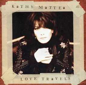 Kathy Mattea - Love Travels