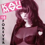 Kati Mac - 18 Forever