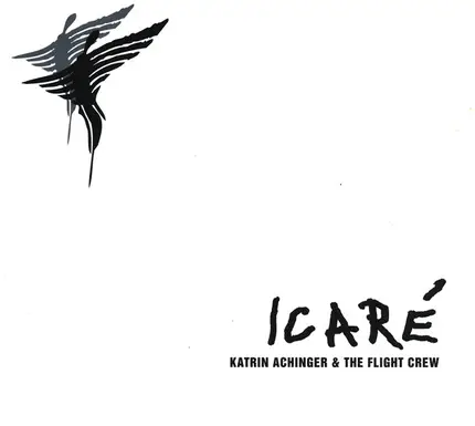 Katrin Achinger & The Flight Crew - Icaré