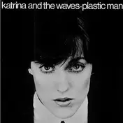 Katrina & the Waves - Plastic Man