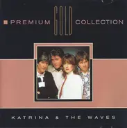 Katrina And The Waves - Premium Gold Collection