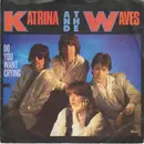 7inch Vinyl Single - Katrina And The Waves - Do You Want Crying