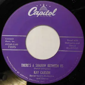 Kay Carson - There's A Shadow Between Us