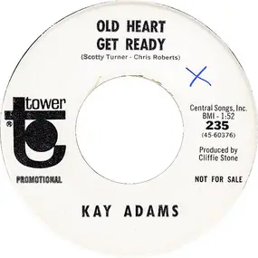 Kay Adams - Old Heart Get Ready / Anymore