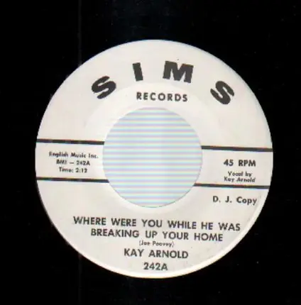 Kay Arnold - Where Were You While He Was Breaking Up Your Home / My Love Is True