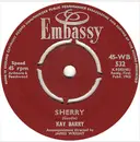 7inch Vinyl Single - Kay Barry / Ray Pilgrim And Mike Redway - Sherry / No One Can Make My Sunshine Smile