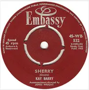 Kay Barry / Ray Pilgrim And Mike Redway - Sherry / No One Can Make My Sunshine Smile
