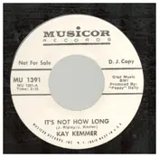 Kay Kemmer - It's Not How Long / Your Own Medicine