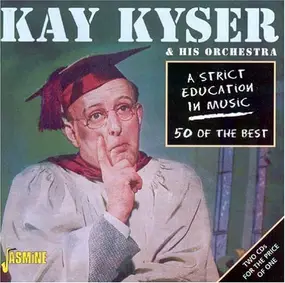 Kay Kyser & His Orchestra - A Strict Education In Music