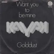 7inch Vinyl Single - Kayak - Want You To Be Mine / Golddust