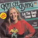 7inch Vinyl Single - Kay Cee Bang - Let The Good Times Roll - Red Clear
