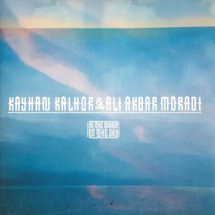 Kayhan Kalhor & Ali Akbar Moradi - In the Mirror of the Sky