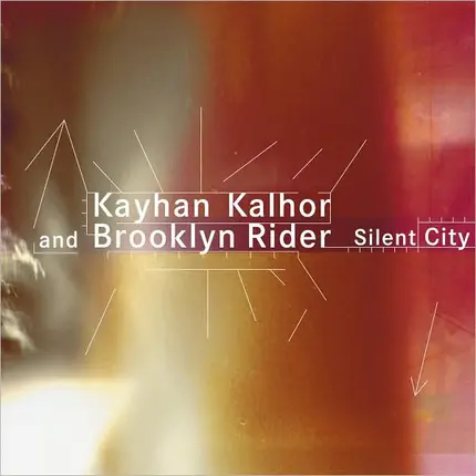Kayhan Kalhor And Brooklyn Rider - Silent City