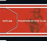 Kaylab - Phantom Of The Club