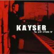 Kayser - The Good Citizen EP