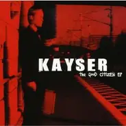 Kayser - The Good Citizen EP