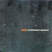 Kazi - Everybody Knows