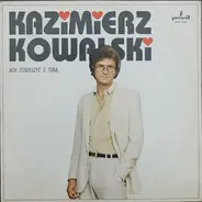 Kazimierz Kowalski - Ach Zgrzeszyć Z Tobą