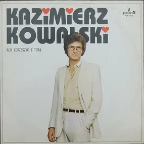 Kazimierz Kowalski - Ach Zgrzeszyć Z Tobą