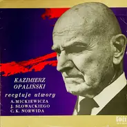 Kazimierz Opaliński , Marian Borkowski - Kazimierz Opaliński Recytuje Utwory A. Mickiewicza J. Słowackiego C. K. Norwida