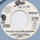 7inch Vinyl Single - KC & The Sunshine Band - (You Said) You'd Gimme Some More
