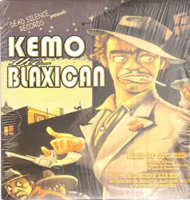 Kemo The Blaxican - Kind Of Stories / Nobody Likes / No Que No / El Negocio / I Drink She Smokes