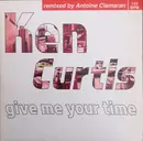 12inch Vinyl Single - Ken Curtis - Give Me Your Time (Antoine Clamaran Remix)