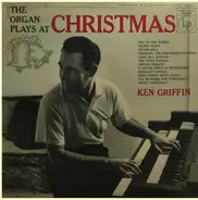 Ken Griffin - The Organ Plays At Christmas