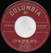 Ken Griffin Vocal By Bob Carol - Love Me, Love Me, Love Me