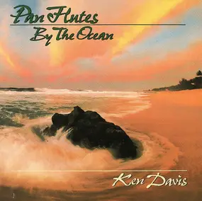 Ken Davis - Pan Flutes by the Ocean