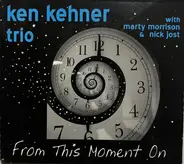 Ken Kehner Trio - From This Moment On
