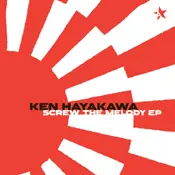 Ken Hayakawa - Screw The Melody EP