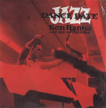 Ken Hanna And His Orchestra - Jazz Dance Date