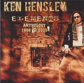 Ken Hensley - Elements - Anthology - 1968 To 2005