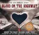 CD - Ken Hensley - Blood On The Highway (The Ken Hensley Story - When Too Many Dreams Come True)