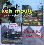 Double CD - Ken Moule - Jazz At Toad Hall / Ken Moule Arranges For...
