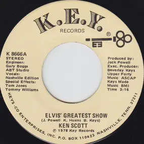 Ken Scott - Elvis' Greatest Show / I Had To Call You Darlin