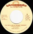 7inch Vinyl Single - Ken Scott - The Ballad Of Bobby Knight / Two Part Harmony