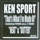 12inch Vinyl Single - Ken Sport Featuring Pound A.K.A. J-Treds / Ken Sport - That's What I'm Made Of / Heat & Gutter